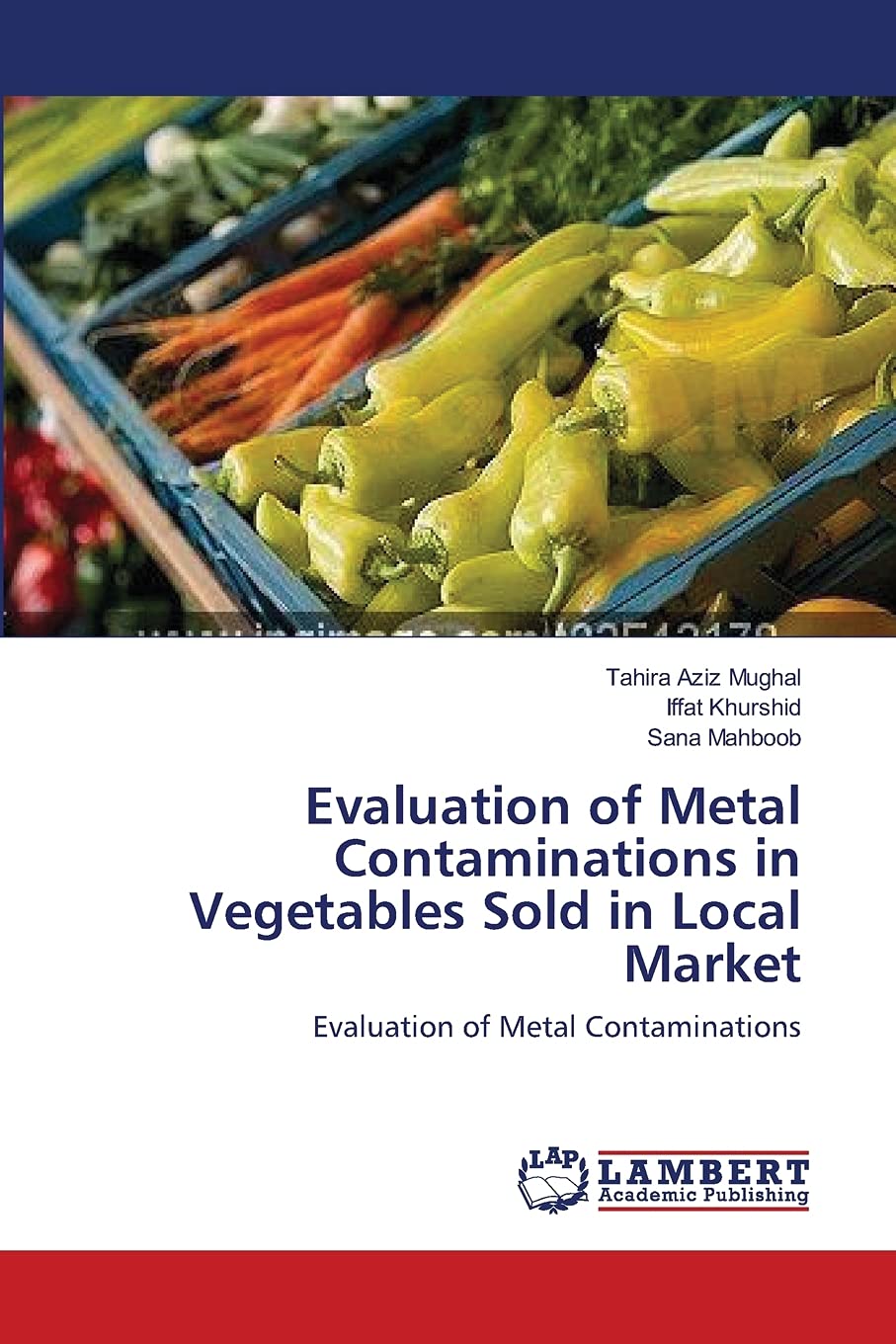 Evaluation of Metal Contaminations in Vegetables Sold in Local Market: Evaluation of Metal Contaminations,Used