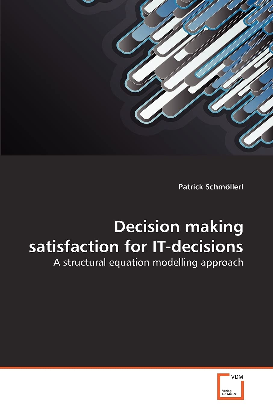 Decision making satisfaction for ITdecisions: A structural equation modelling approach,Used