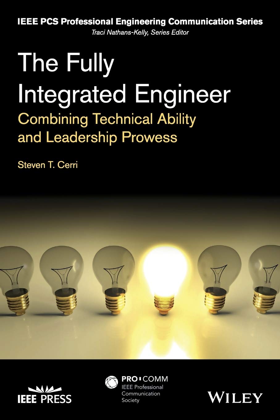 The Fully Integrated Engineer: Combining Technical Ability and Leadership Prowess (IEEE PCS Professional Engineering Communicati,Used