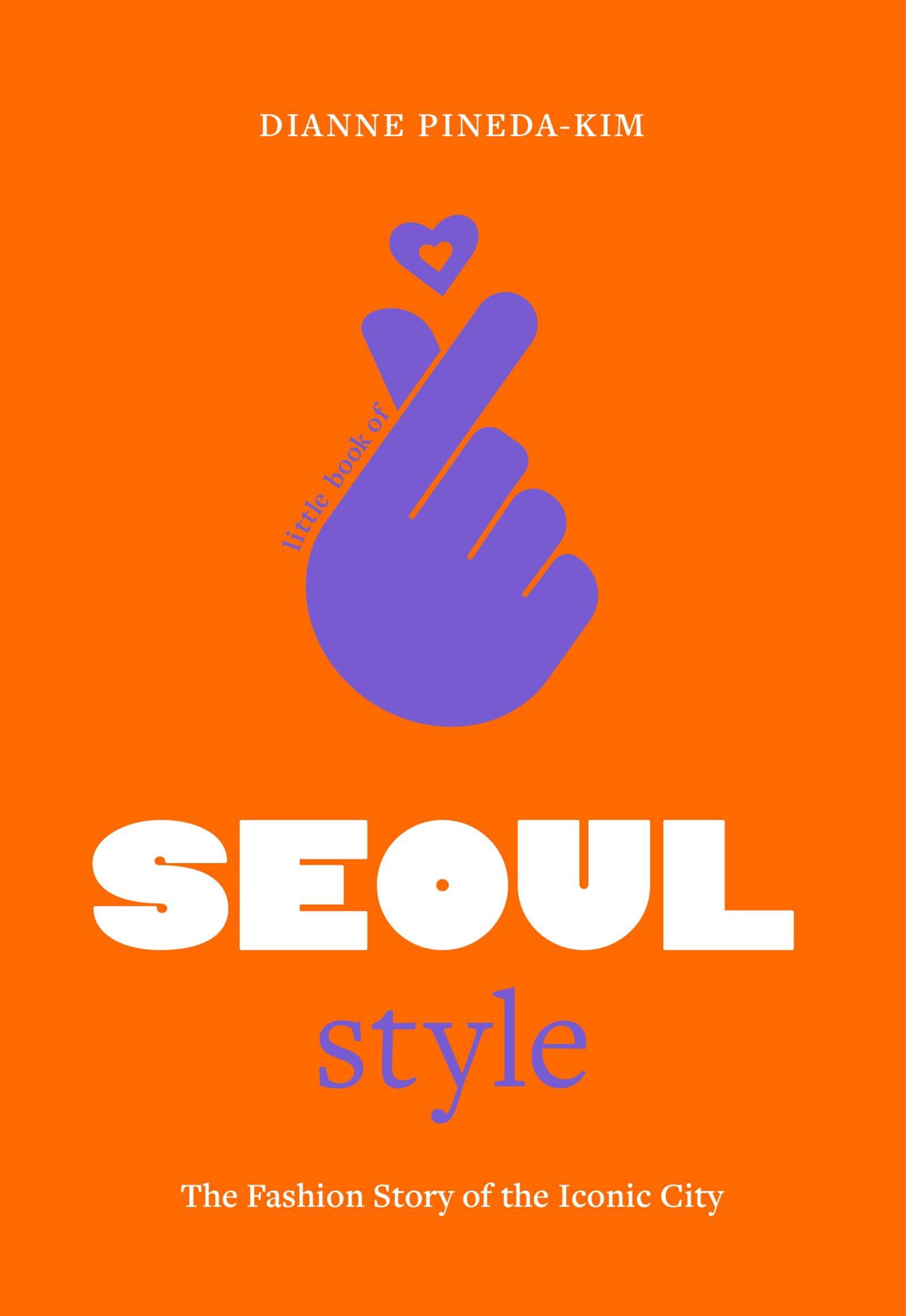 Little Book of Seoul Style: The Fashion History of the Iconic City (Little Books of City Style, 5),New