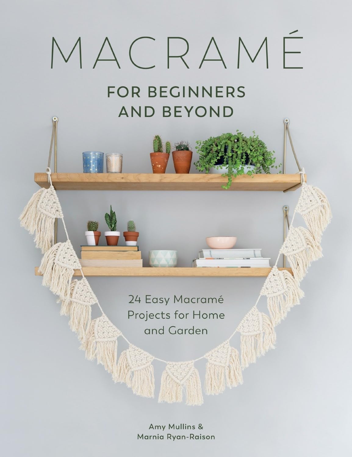 Macrame for Beginners and Beyond: 24 Easy Macram Projects for Home and Garden,Used