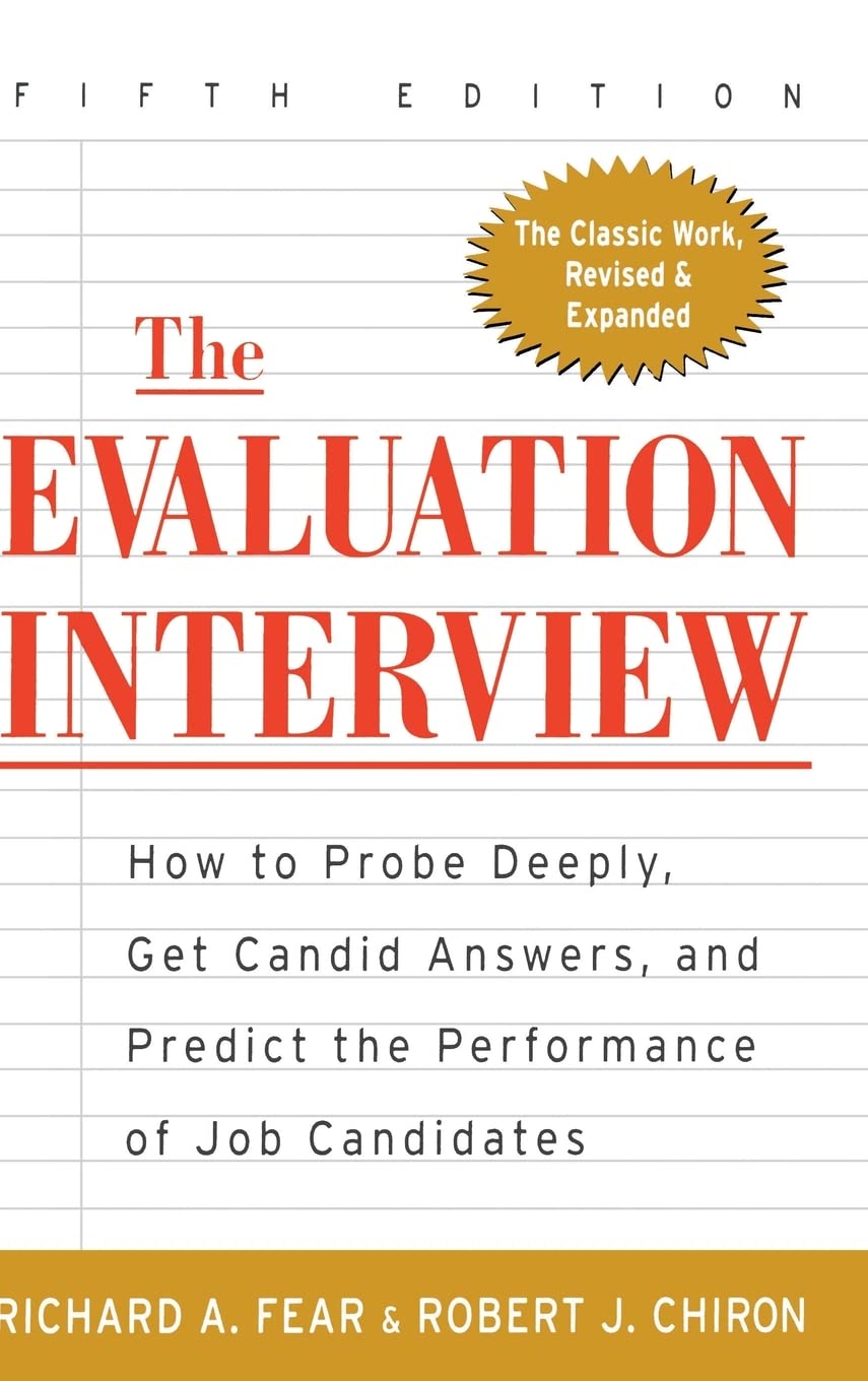 The Evaluation Interview : How to Probe Deeply, Get Candid Answers, and Predict the Performance of Job Candidates,Used