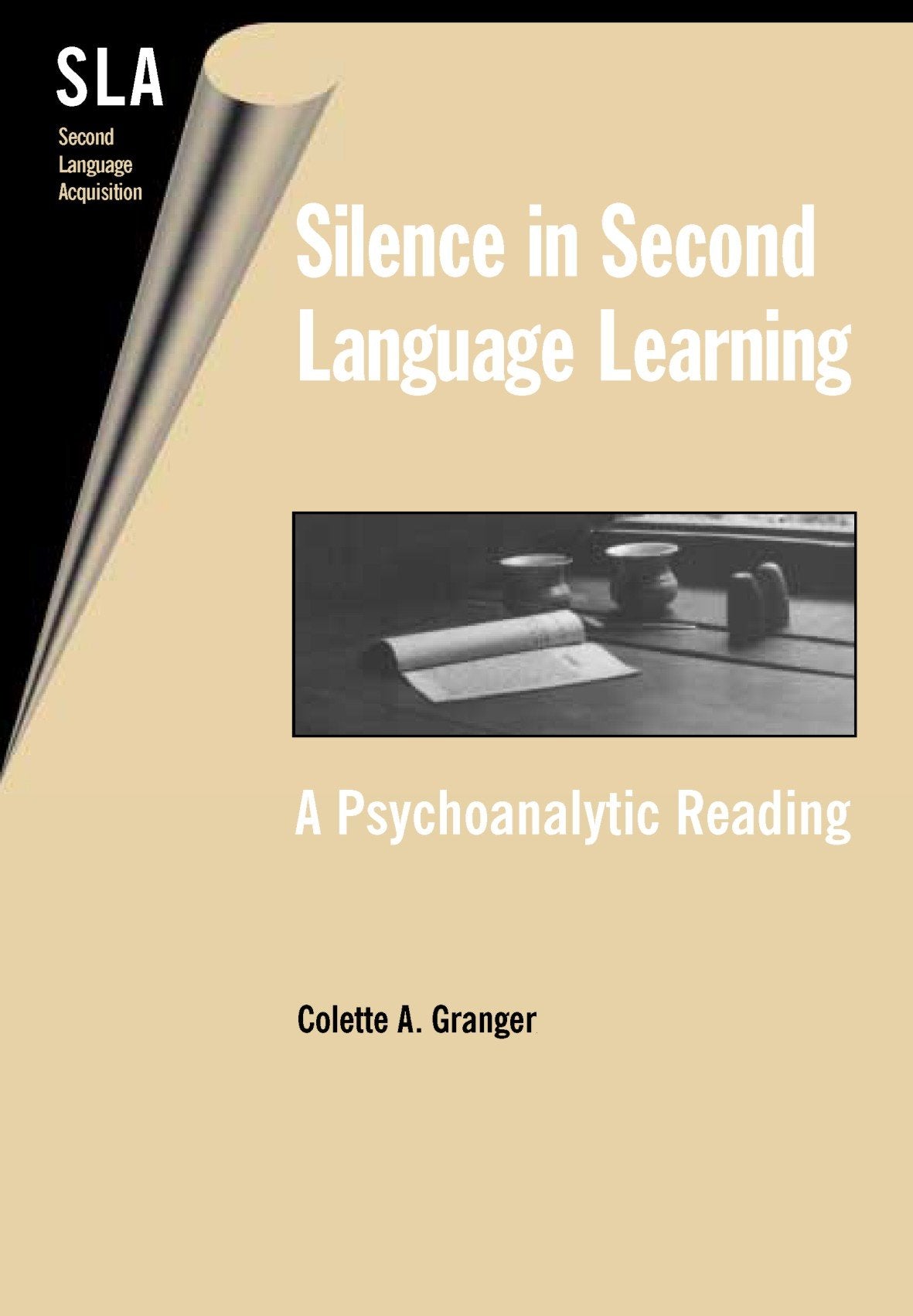 Silence in Second Language Learning: A Psychoanalytic Reading (Second Language Acquisition, 6),Used