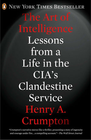 The Art Of Intelligence: Lessons From A Life In The Cia'S Clandestine Service,Used