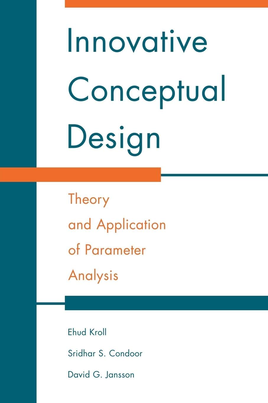 Innovative Conceptual Design: Theory and Application of Parameter Analysis,New