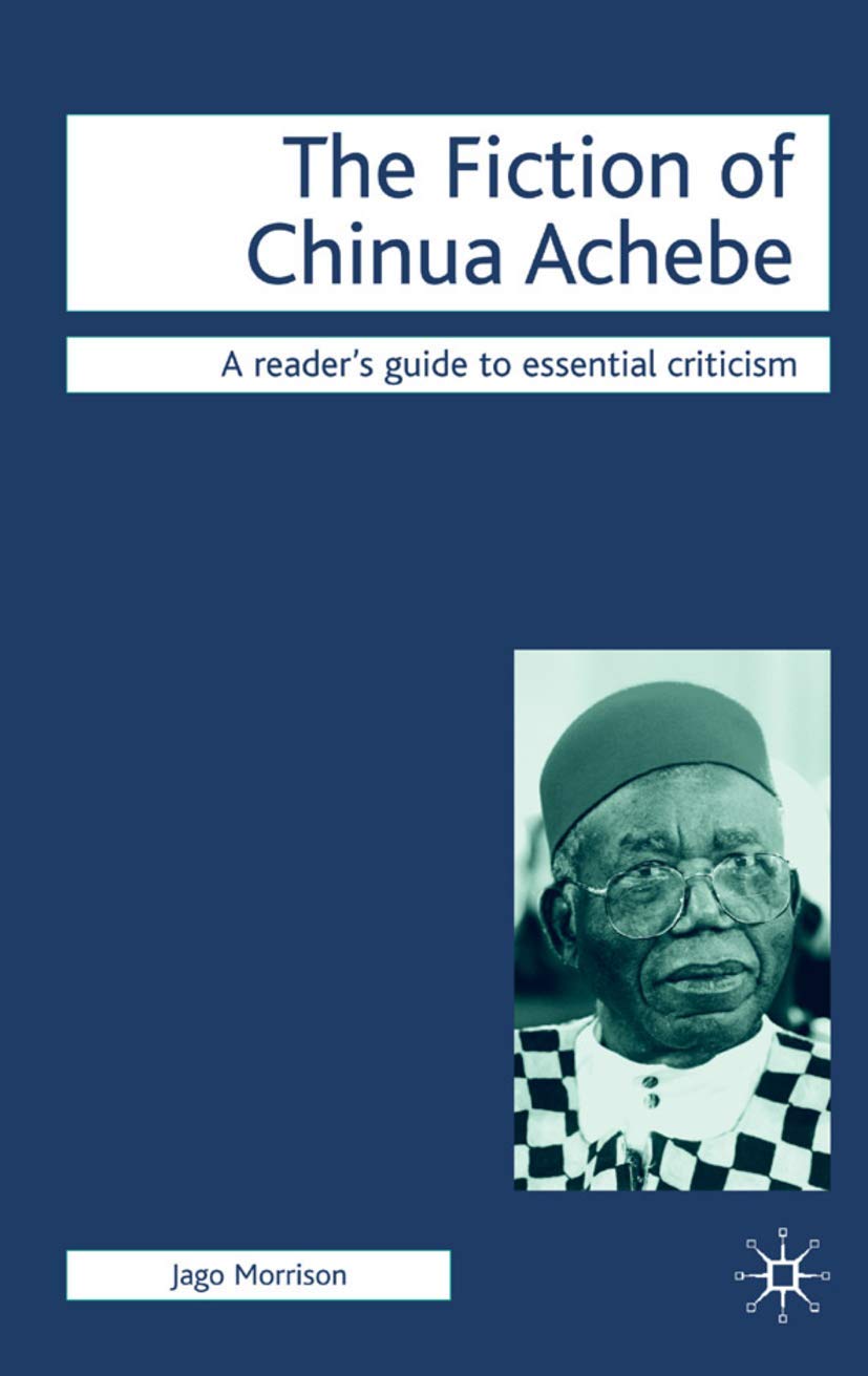 The Fiction of Chinua Achebe (Readers' Guides to Essential Criticism, 13),Used