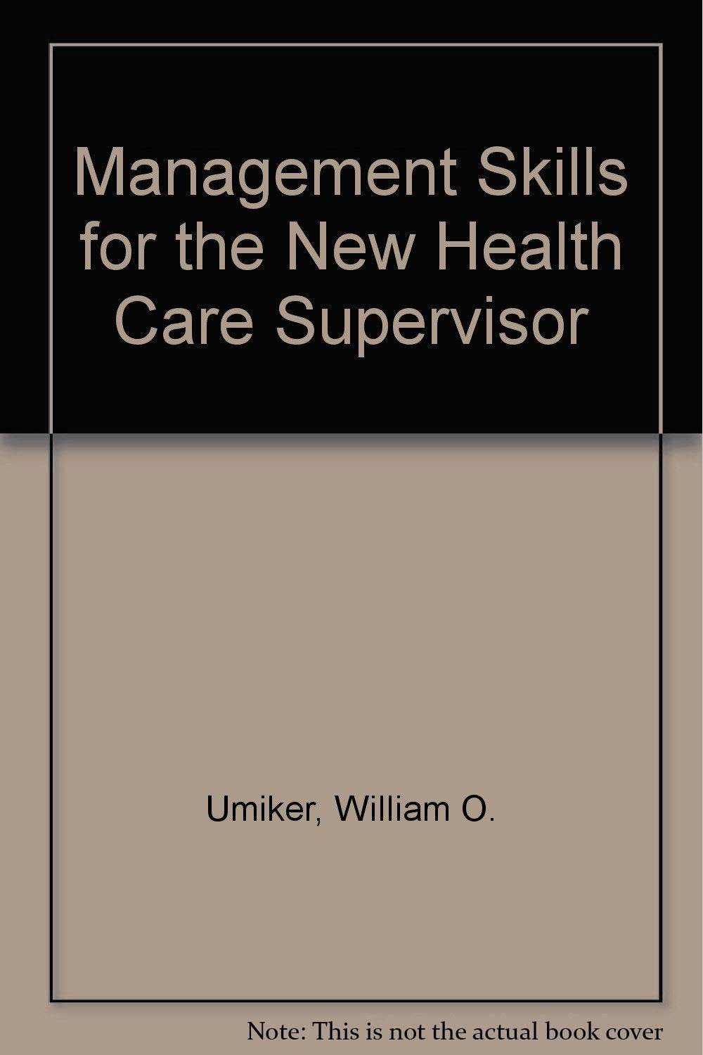Management Skills for the New Health Care Supervisor,Used