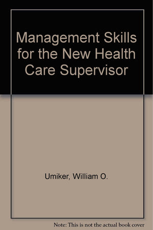 Management Skills for the New Health Care Supervisor,Used