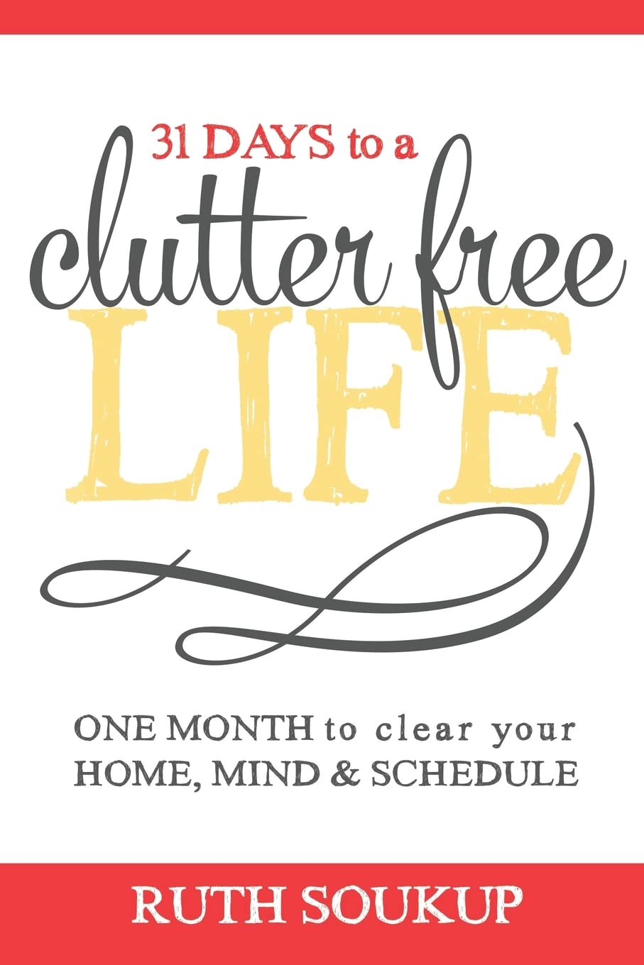 31 Days To A Clutter Free Life: One Month To Clear Your Home, Mind & Schedule,Used