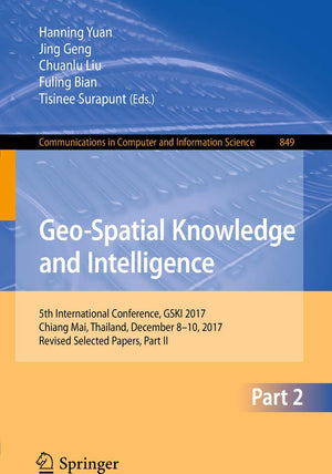 GeoSpatial Knowledge and Intelligence: 5th International Conference, GSKI 2017, Chiang Mai, Thailand, December 810, 2017, Revi,Used