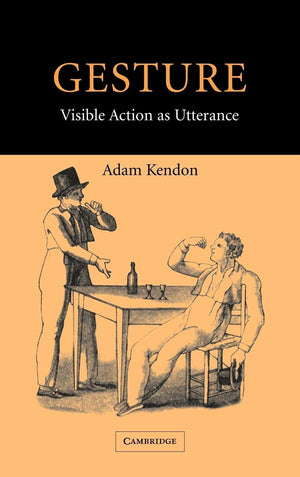 Gesture: Visible Action As Utterance,New