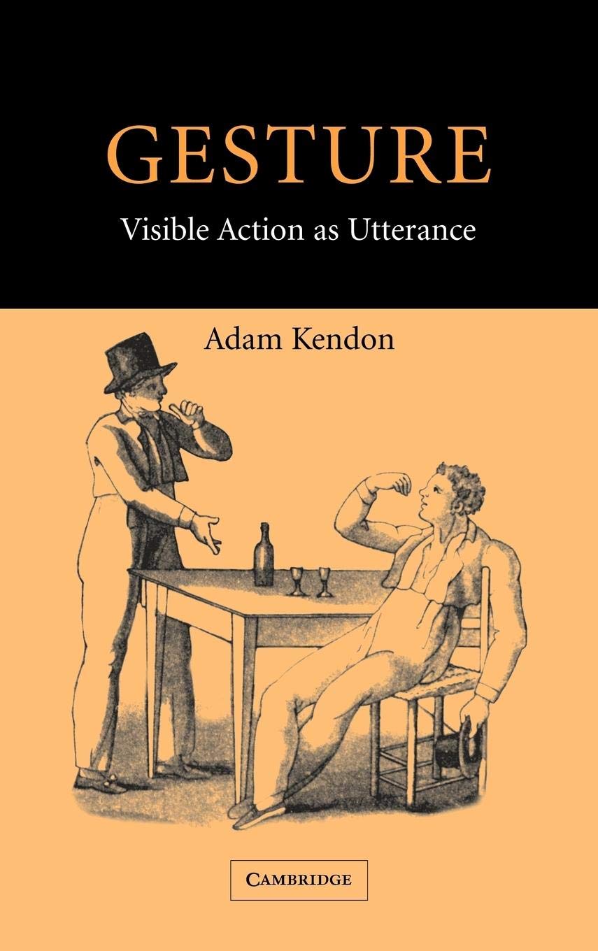 Gesture: Visible Action As Utterance,New