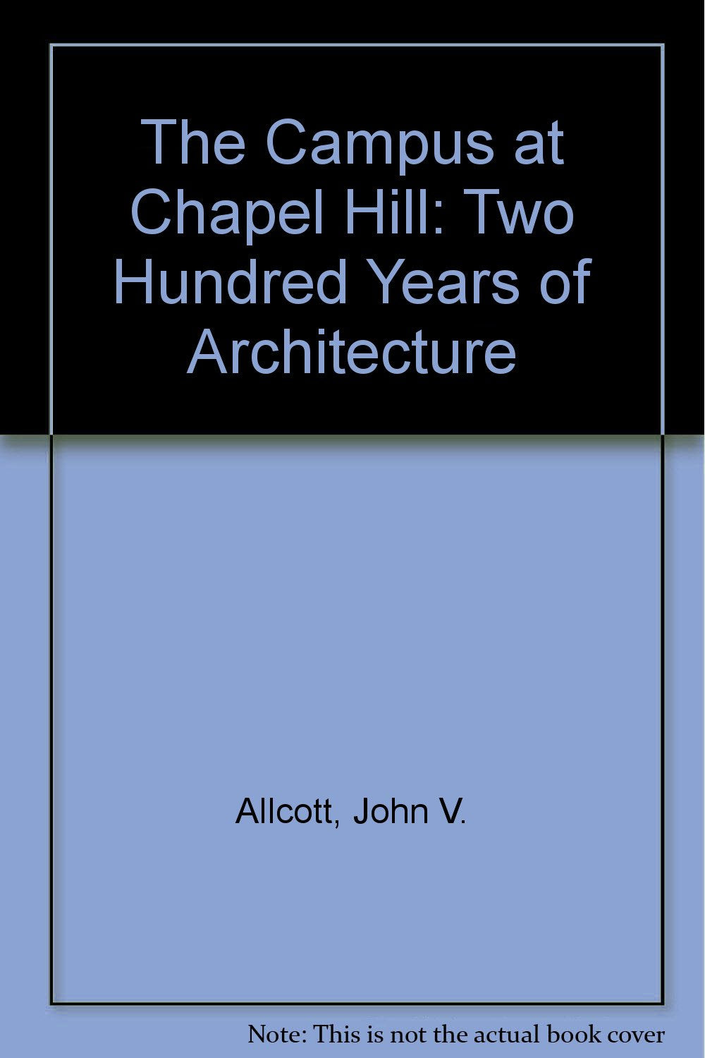 The Campus at Chapel Hill: Two Hundred Years of Architecture,Used