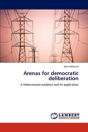 Arenas for democratic deliberation: A Habermasian analytics and its application,Used