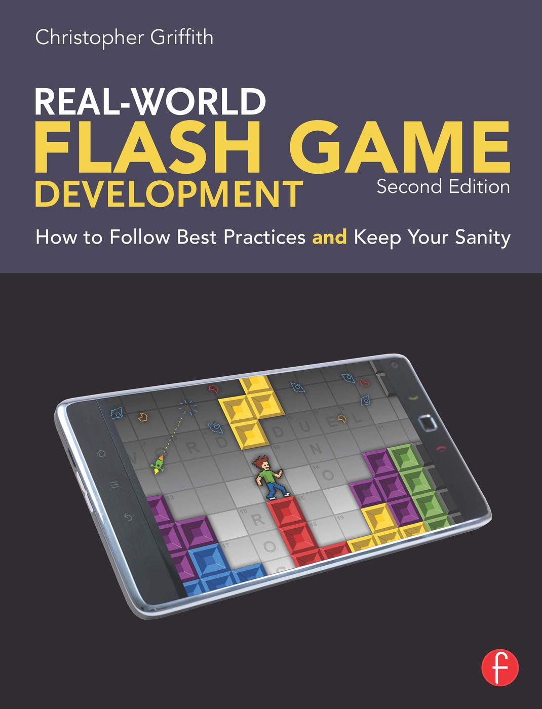 RealWorld Flash Game Development: How to Follow Best Practices AND Keep Your Sanity,Used