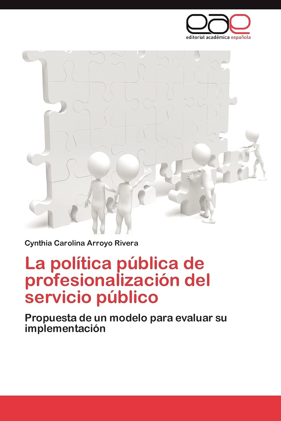 La poltica pblica de profesionalizacin del servicio pblico: Propuesta de un modelo para evaluar su implementacin (Span,Used