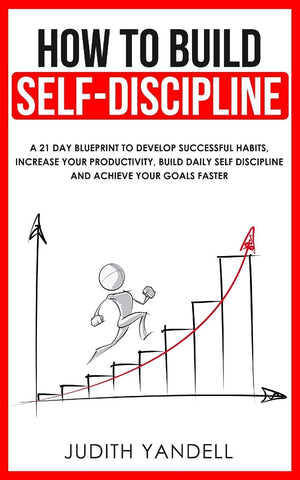 How to Build Self Discipline: A 21Day Blueprint to Develop Successful Habits, Increase Your Productivity, Build Daily SelfDisc,Used