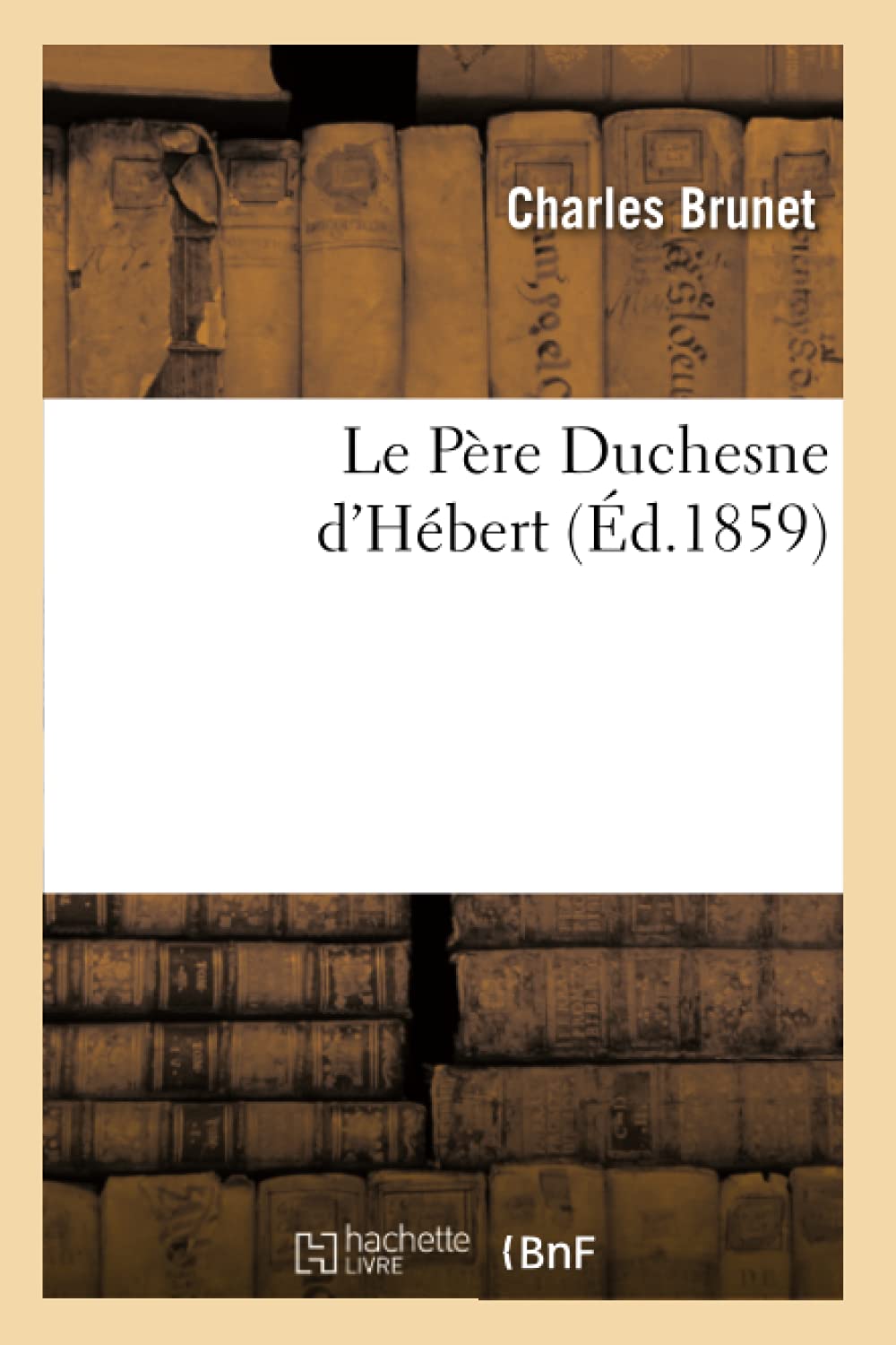 Le Pre Duchesne D'Hbert, (D.1859) (Litterature) (French Edition),New