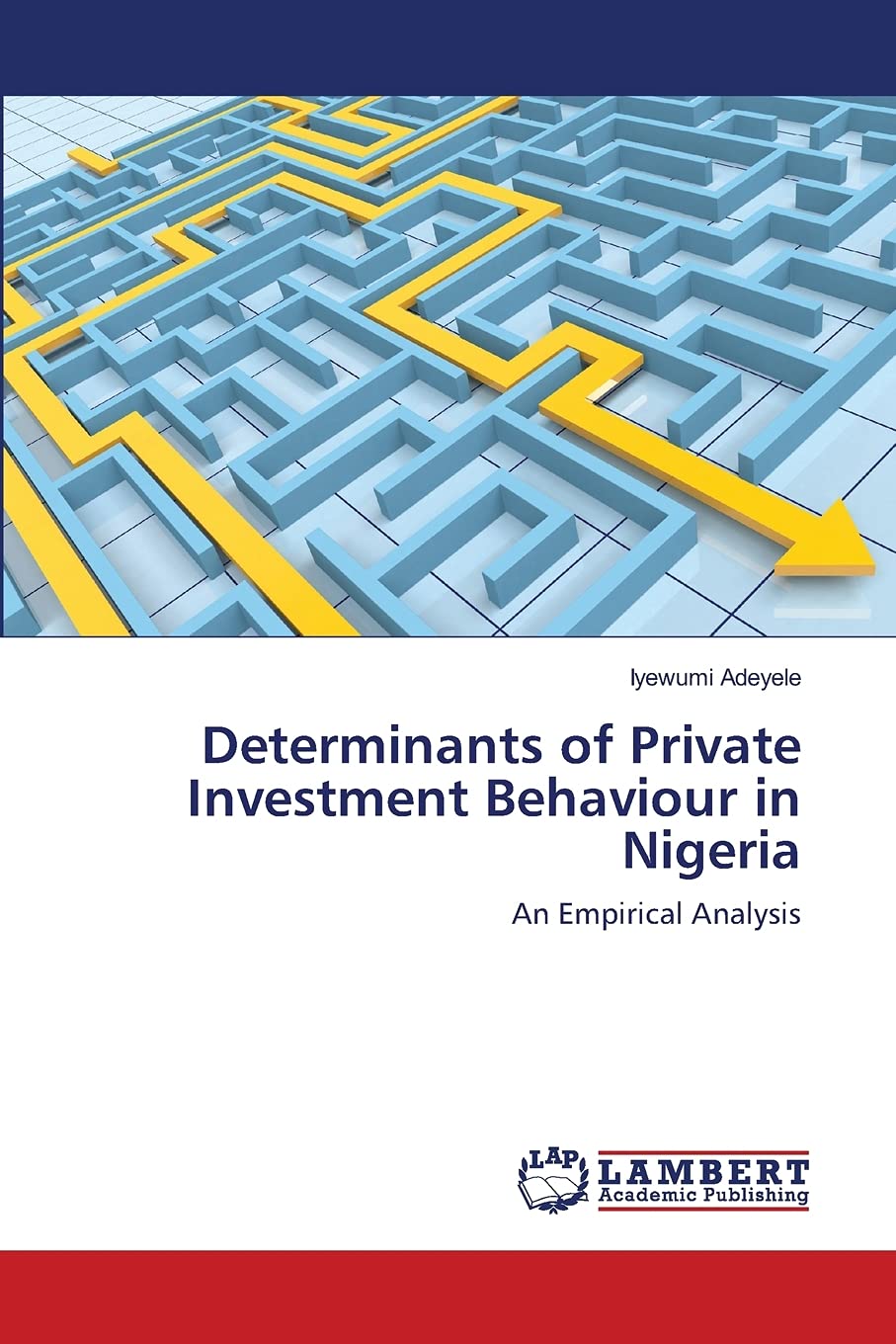 Determinants of Private Investment Behaviour in Nigeria: An Empirical Analysis,Used