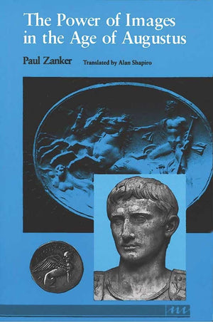The Power of Images in the Age of Augustus (Thomas Spencer Jerome Lectures),Used