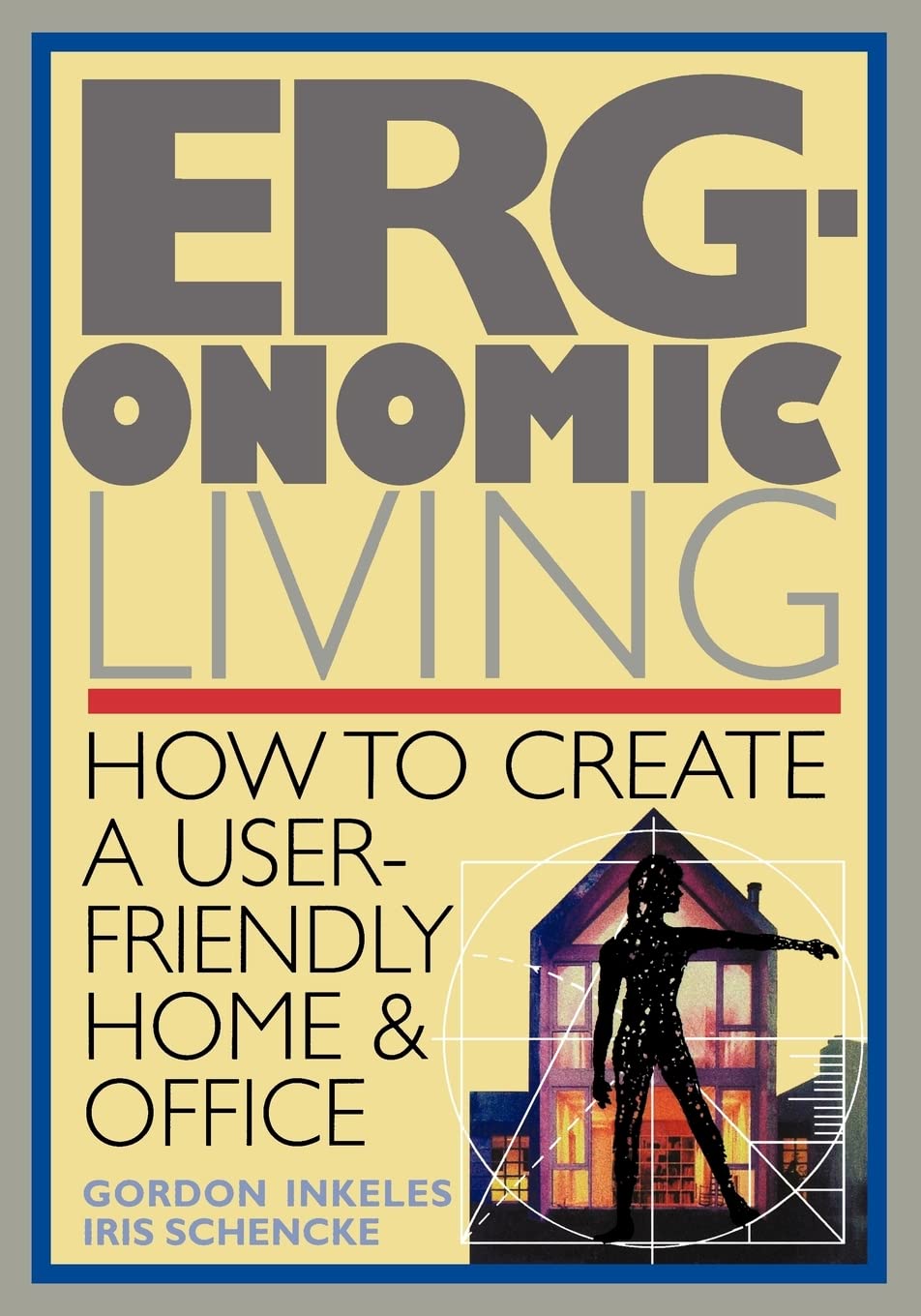 Ergonomic Living : How To Create A Userfriendly Home & Office