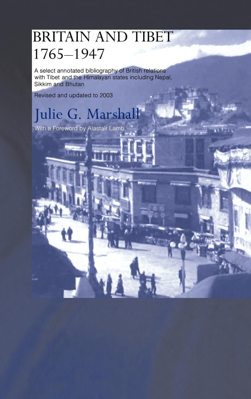 Britain and Tibet 17651947: A Select Annotated Bibliography of British Relations with Tibet and the Himalayan States including ,Used