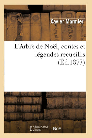 L'Arbre de Nol, Contes Et Lgendes Recueillis (d.1873) (Litterature) (French Edition),Used