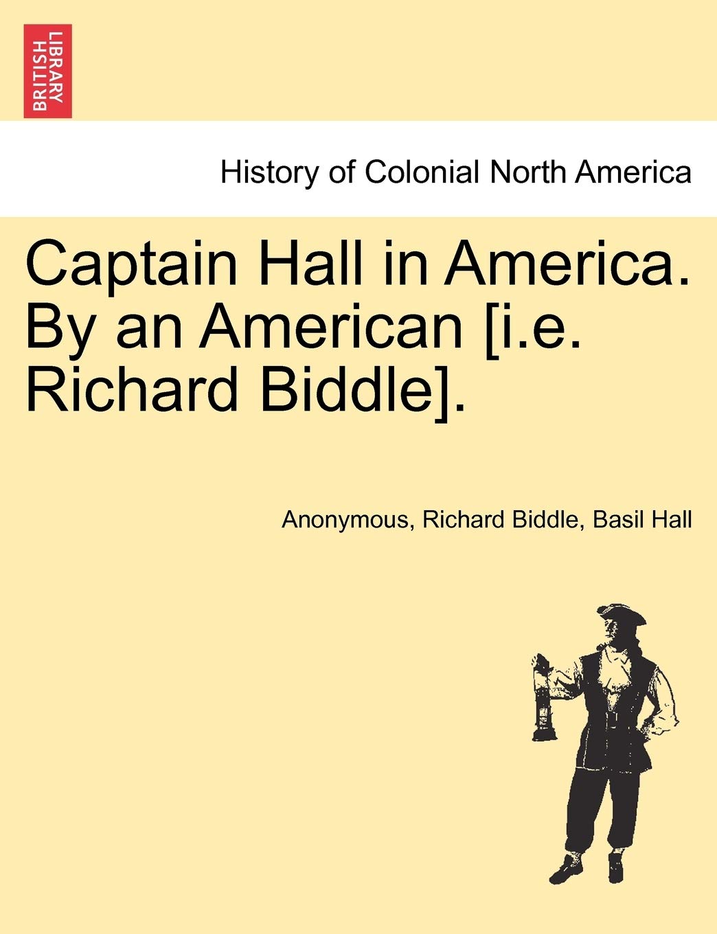 Captain Hall in America. by an American [I.E. Richard Biddle].,Used