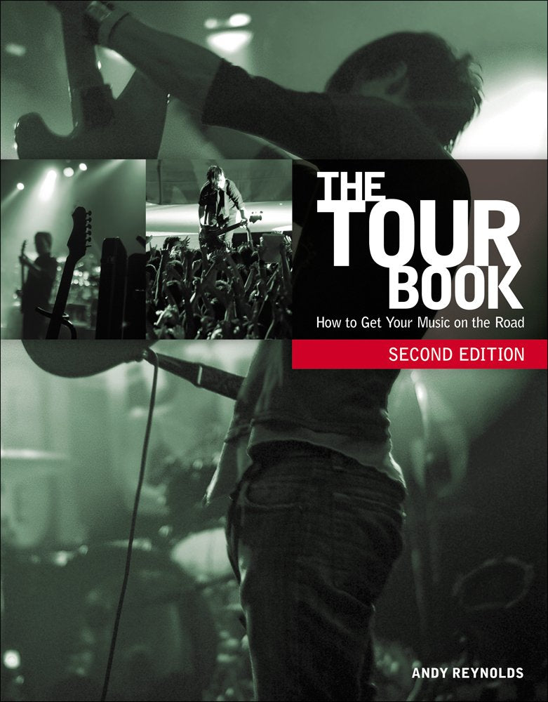 The Tour Book: How To Get Your Music On The Road,Used