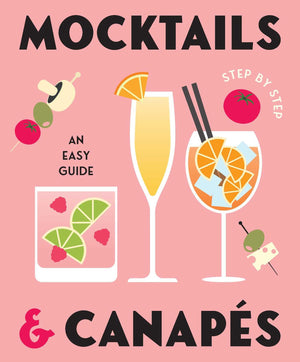 Mocktails & Canapes Step By Step: An Easy Guide (Gelding St. Drinks Gift Series)