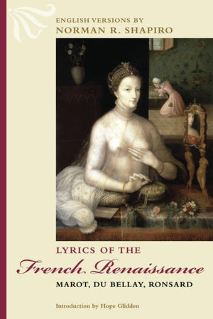 Lyrics of the French Renaissance: Marot, Du Bellay, Ronsard,Used