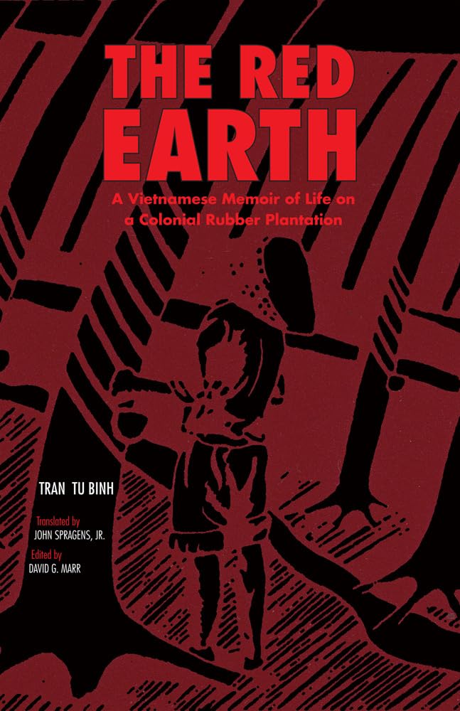 The Red Earth: A Vietnamese Memoir Of Life On A Colonial Rubber Plantation (Volume 66) (Ohio Ris Southeast Asia Series),New
