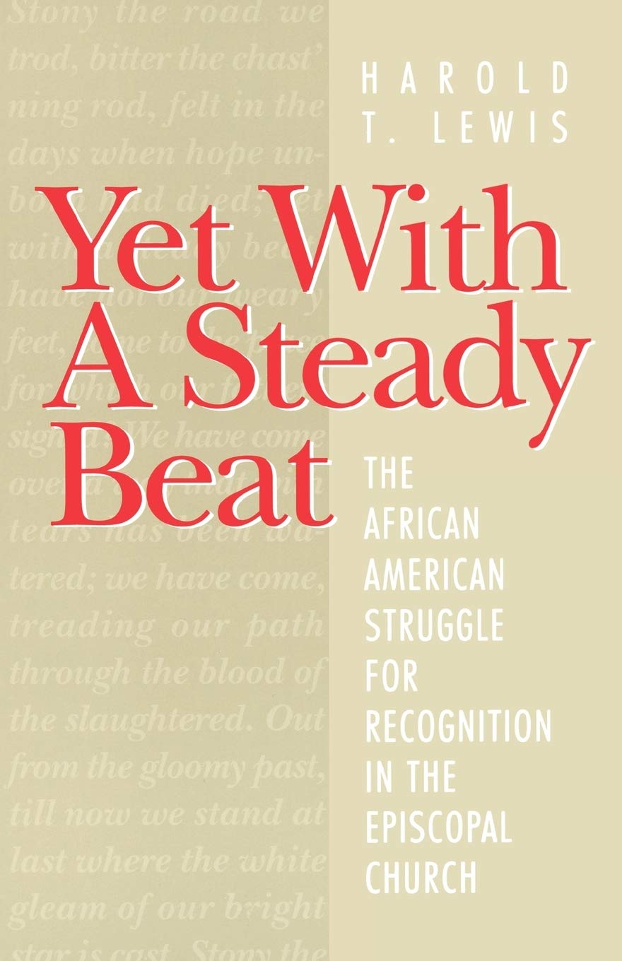 Yet With A Steady Beat: The African American Struggle for Recognition in the Episcopal Church,New