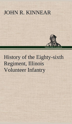 History of the Eightysixth Regiment, Illinois Volunteer Infantry, during its term of service,Used