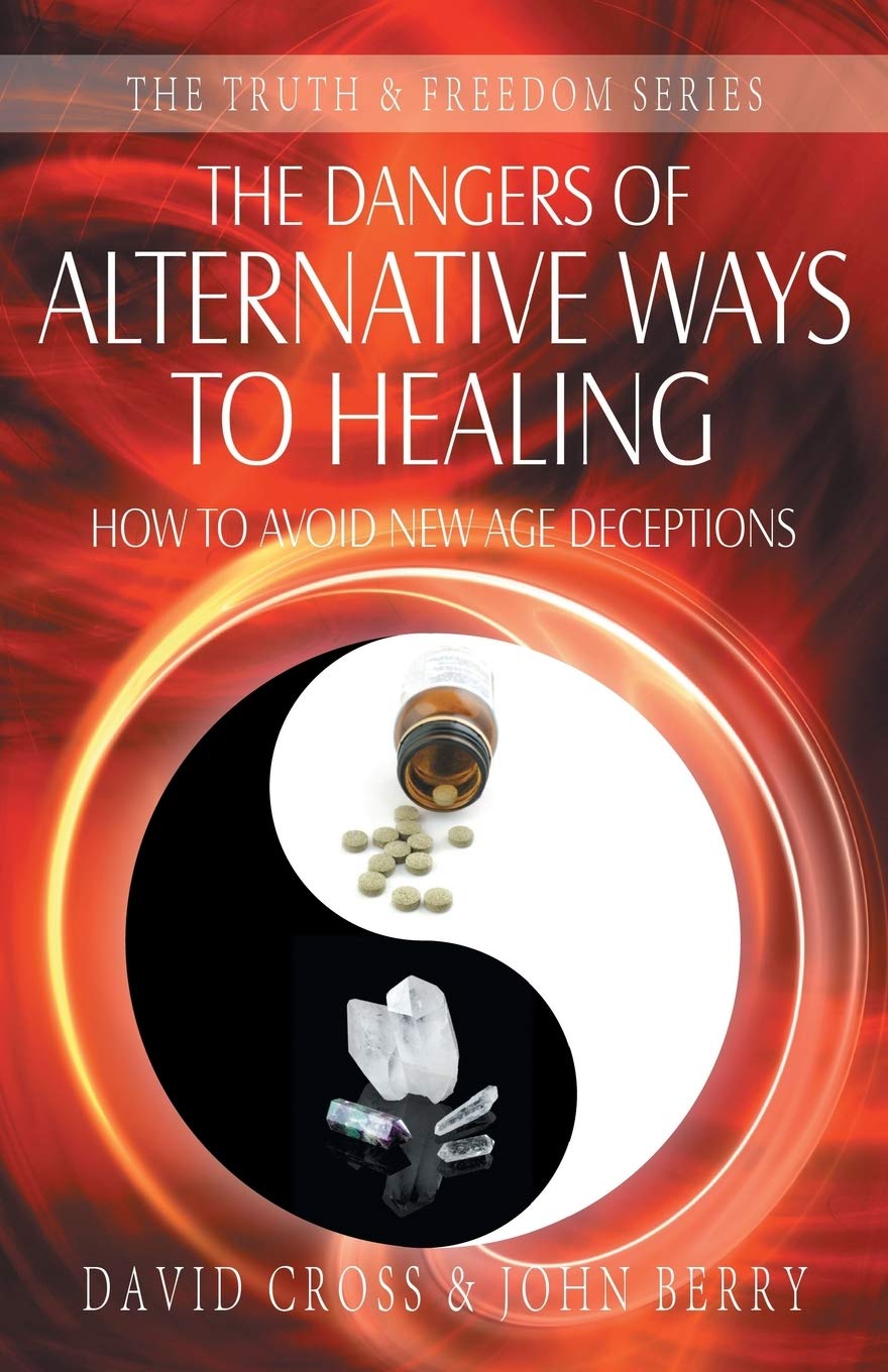 The Dangers Of Alternative Ways To Healing: How To Avoid New Age Deceptions (Truth And Freedom),Used
