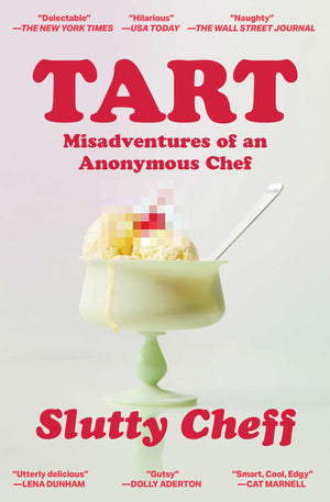 Tart: Misadventures Of An Anonymous Chef