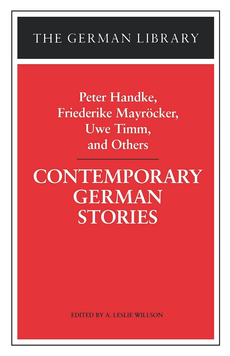 Contemporary German Stories: Peter Handke, Friederike Mayrcker, Uwe Timm, And Others (German Library),Used