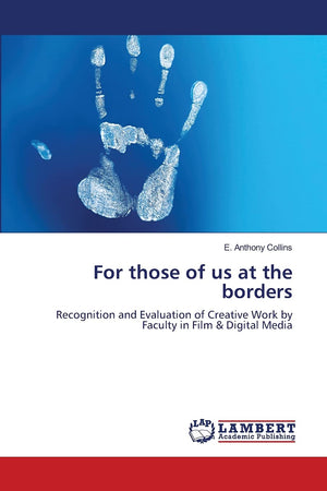 For those of us at the borders: Recognition and Evaluation of Creative Work by Faculty in Film & Digital Media,Used
