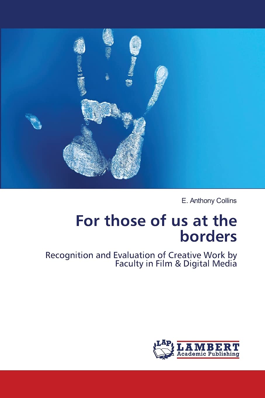 For those of us at the borders: Recognition and Evaluation of Creative Work by Faculty in Film & Digital Media,Used
