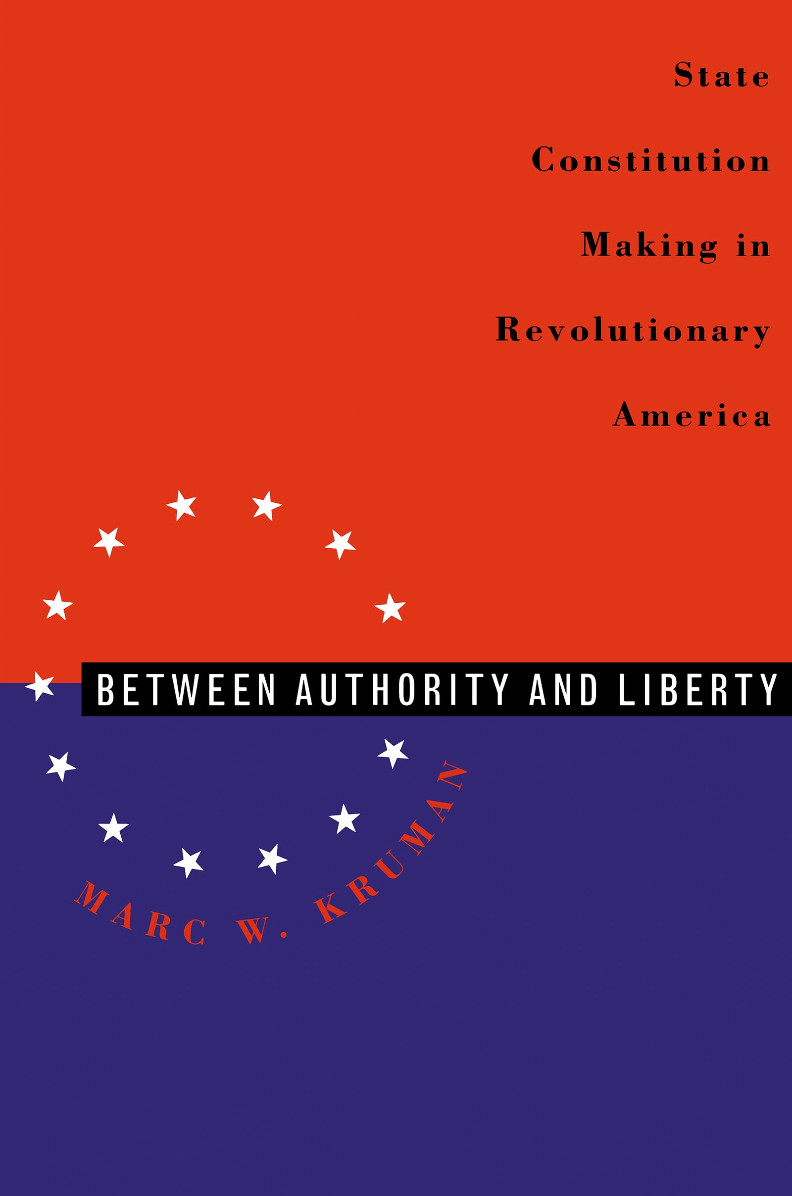 Between Authority And Liberty: State Constitutionmaking In Revolutionary America,Used