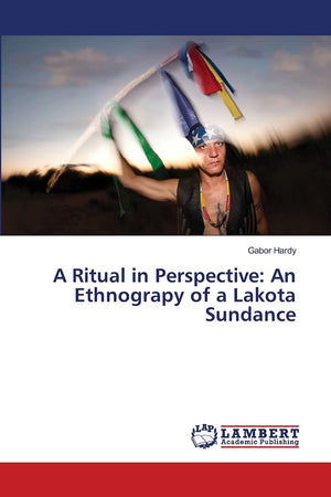 A Ritual in Perspective: An Ethnograpy of a Lakota Sundance,Used