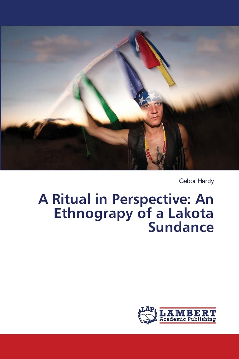 A Ritual in Perspective: An Ethnograpy of a Lakota Sundance,Used