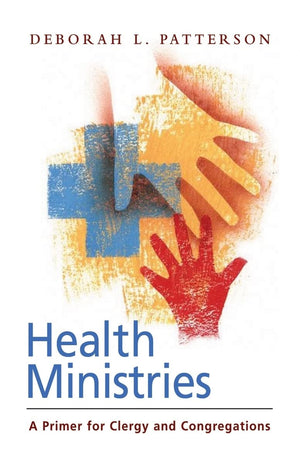 Health Ministries: A Primer for Clergy and Congregations,Used