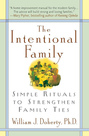 The Intentional Family: Simple Rituals to Strengthen Family Ties,Used