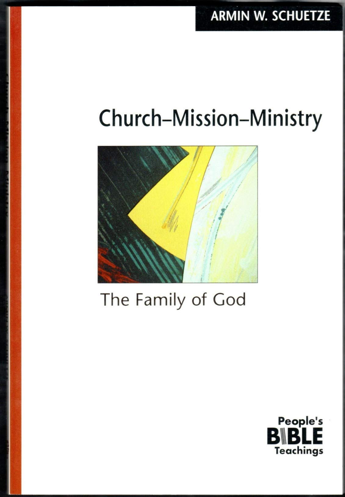 ChurchMissionMinistry: The Family of God (The People's Bible Teachings),New