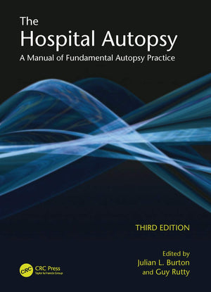 The Hospital Autopsy: A Manual Of Fundamental Autopsy Practice, Third Edition (Hodder Arnold Publication)