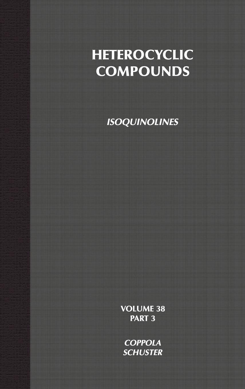 Isoquinolines, Volume 38, Part 3 (Chemistry of Heterocyclic Compounds: A Series Of Monographs),Used