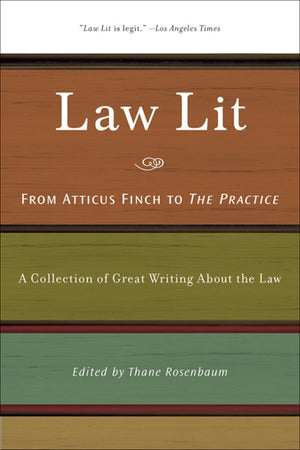 Law Lit: From Atticus Finch to the Practice: A Collection of Great Writing About the Law,Used