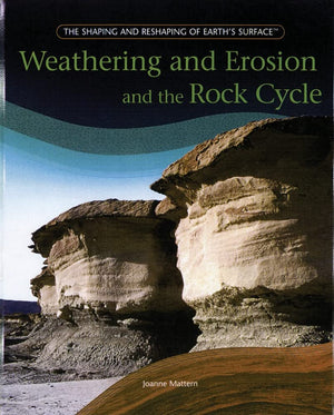 Weathering And Erosion And The Rock Cycle (The Shaping And Reshaping Of Earths Surface),Used
