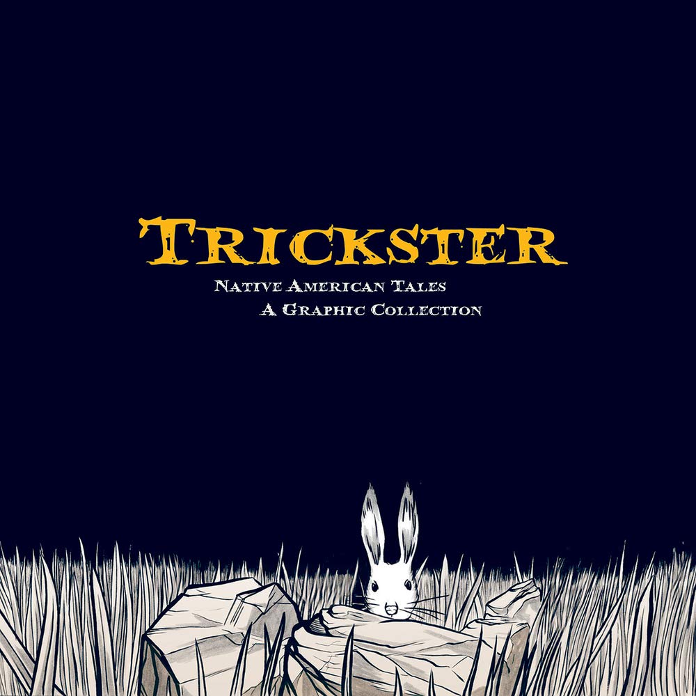 Trickster: Native American Tales, A Graphic Collection,Used